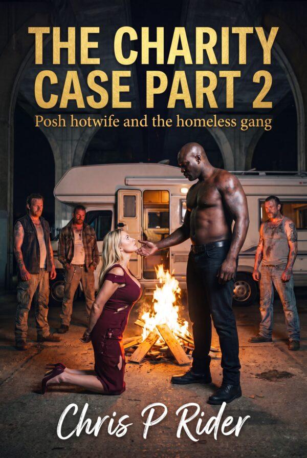 charity case 2 hotwife with homeless gang dirty erotica